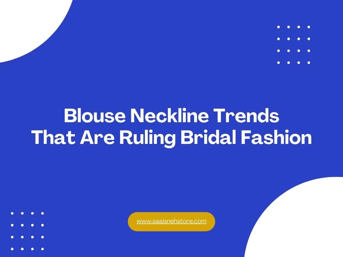 Blouse Neckline Trends That Are Ruling Bridal Fashion